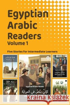 Egyptian Arabic Readers, Volume 1: Five Stories for Intermediate Learners Matthew Aldrich 9781962752213 Lingualism - książka