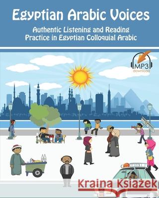 Egyptian Arabic Voices: Authentic Listening and Reading Practice in Egyptian Colloquial Arabic Matthew Aldrich 9780998641102 Lingualism - książka