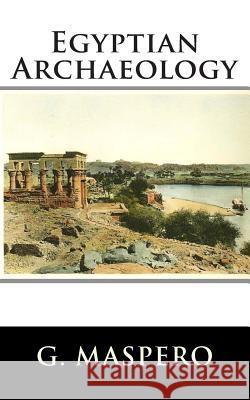 Egyptian Archaeology G. Maspero Amelia B. Edwards 9781478266648 Createspace - książka