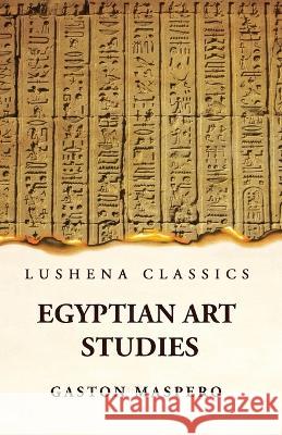 Egyptian Art Studies Gaston Maspero 9781639236947 Lushena Books - książka