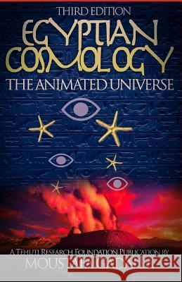 Egyptian Cosmology: The Animated Universe Moustafa Gadalla 9781931446488 Tehuti Research Foundation - książka