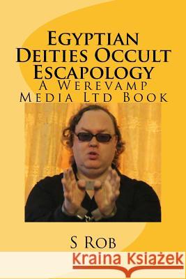 Egyptian Deities Occult Escapology S. Rob 9781986943321 Createspace Independent Publishing Platform - książka