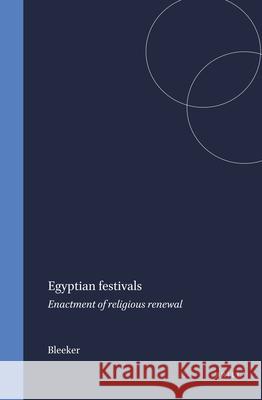 Egyptian Festivals: Enactment of Religious Renewal Bleeker 9789004388581 Brill - książka