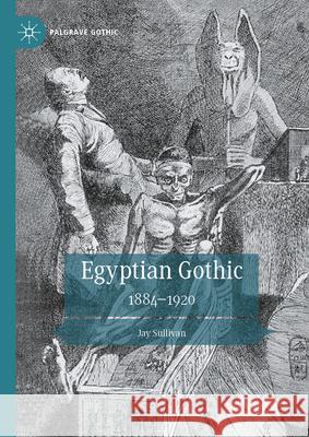 Egyptian Gothic: 1884-1920 Jay Sullivan 9783031963933 Palgrave MacMillan - książka