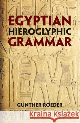 Egyptian Hieroglyphic Grammar: A Handbook for Beginners Roeder, Gunther 9780486425092 Dover Publications - książka