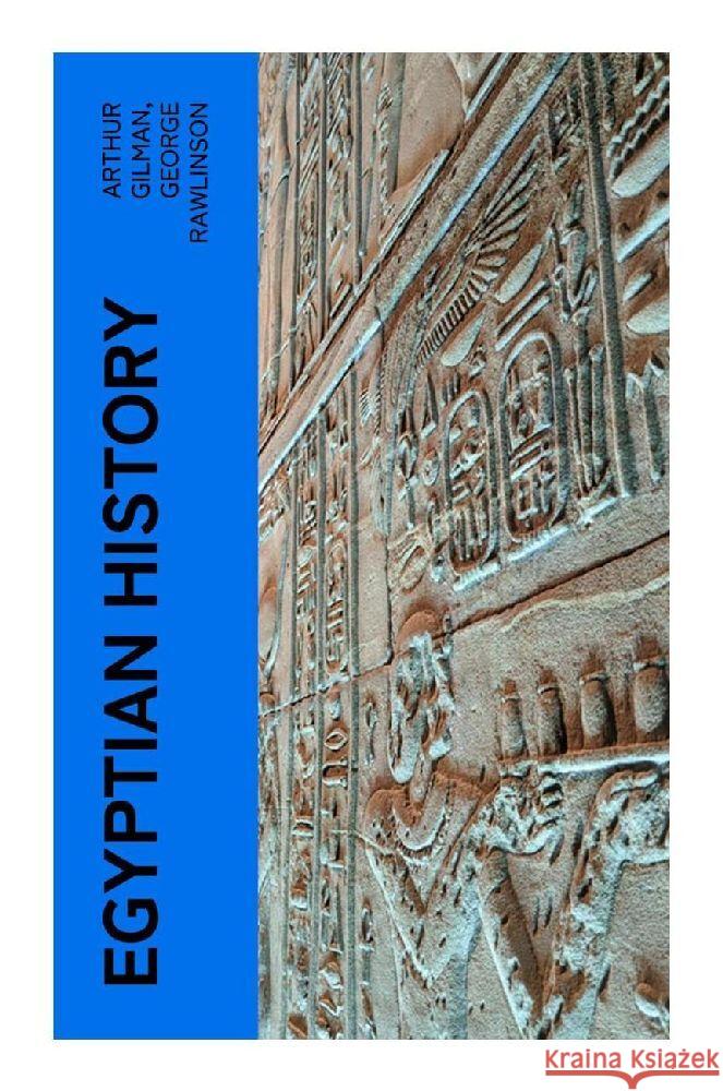 Egyptian History Gilman, Arthur, Rawlinson, George 9788027377800 e-artnow - książka