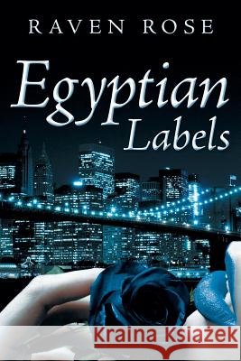 Egyptian Labels Raven Rose 9781479776177 Xlibris Corporation - książka