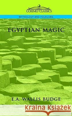 Egyptian Magic E. A. , Wallis Budge 9781596052154  - książka