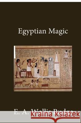 Egyptian Magic E. a. Wallis Budge 9781639230082 Lushena Books - książka