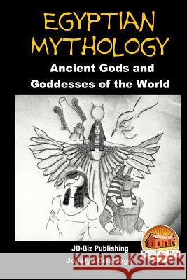 Egyptian Mythology - Ancient Gods and Goddesses of the World John Davidson Mendon Cottage Books                     Jonalyn Crisologo 9781505613995 Createspace - książka