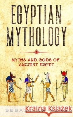 Egyptian Mythology: Myths and Gods of Ancient Egypt Sebastian Berg 9780645071900 Creek Ridge Publishing - książka