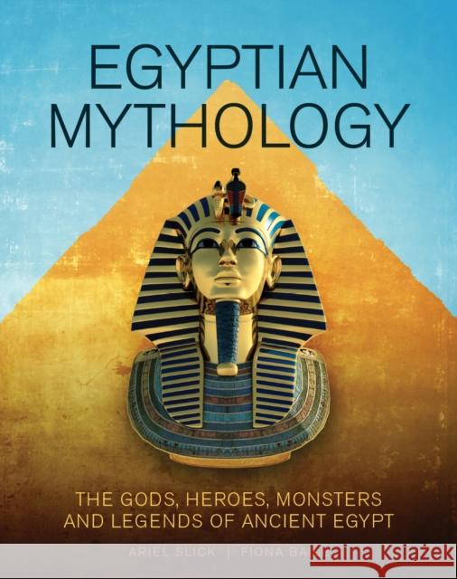 Egyptian Mythology: The Gods, Heroes, Monsters and Legends of Ancient Egypt Baile, Fiona 9780228105060 Firefly Books - książka