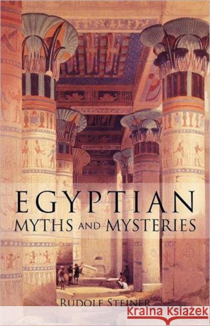 Egyptian Myths and Mysteries: Lectures by Rudolf Steiner  9780880101981 Anthroposophic Press Inc - książka