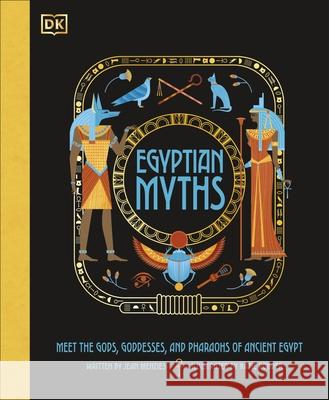 Egyptian Myths: Meet the Gods, Goddesses, and Pharaohs of Ancient Egypt Menzies, Jean 9780241538739 Dorling Kindersley Ltd - książka