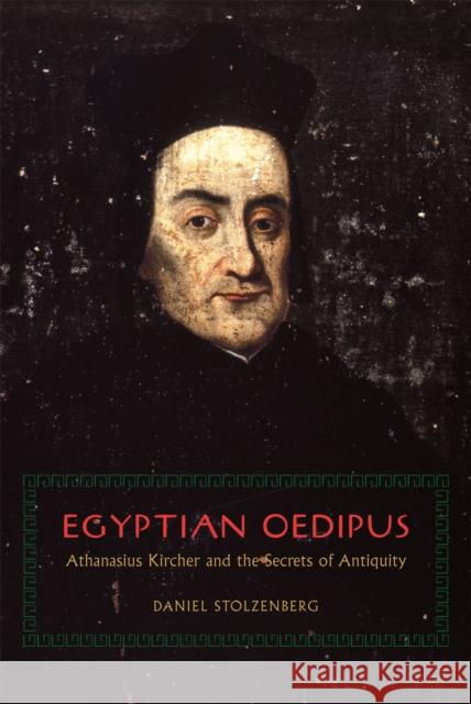 Egyptian Oedipus: Athanasius Kircher and the Secrets of Antiquity Daniel Stolzenberg 9780226273273 University of Chicago Press - książka