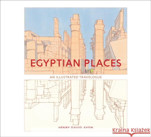 Egyptian Places: An Illustrated Travelogue Henry David Ayon 9781951541217 Oro Editions - książka