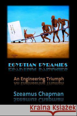 Egyptian Pyramids: An Engineering Triumph Szeamus Chapman 9781492714057 Createspace - książka