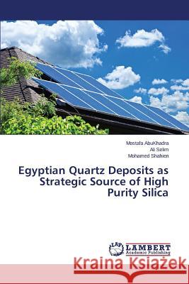 Egyptian Quartz Deposits as Strategic Source of High Purity Silica Abukhadra Mostafa                        Selim Ali                                Shahien Mohamed 9783659792373 LAP Lambert Academic Publishing - książka