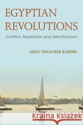 Egyptian Revolutions: Conflict, Repetition and Identification Amal Treache 9781783481880 Rowman & Littlefield International - książka