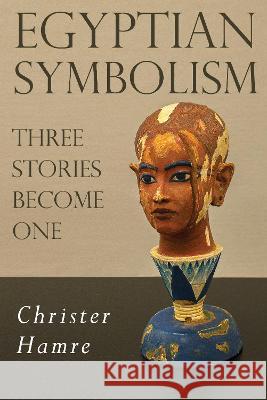 Egyptian Symbolism: Three Stories Become One Christer Hamre 9781788308830 Olympia Publishers - książka