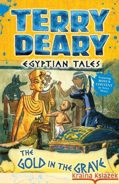 Egyptian Tales: The Gold in the Grave Terry Deary 9781472942142 Bloomsbury Publishing PLC - książka