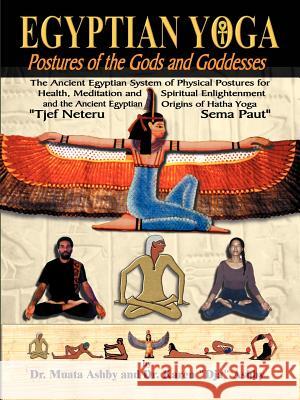 Egyptian Yoga Postures of the GOds and Goddesses Muata Ashby 9781884564109 Sema Institute / C.M. Book Publishing - książka