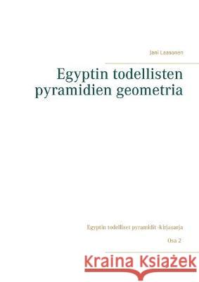 Egyptin todellisten pyramidien geometria Jani Laasonen 9789528005278 Books on Demand - książka