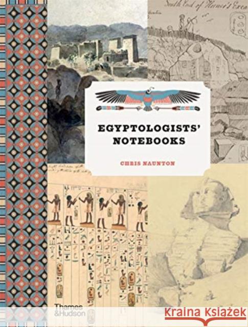 Egyptologists’ Notebooks Chris Naunton 9780500295298 Thames & Hudson Ltd - książka