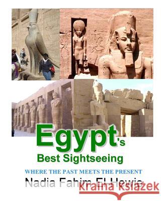 Egypt's Best Sightseeing: Where the past meets the present El-Hewie, Nadia Fahim 9781466393851 Createspace - książka