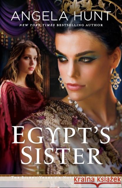 Egypt`s Sister – A Novel of Cleopatra Angela Hunt 9780764219320 Bethany House Publishers - książka