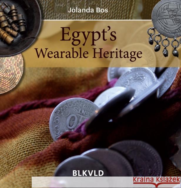 Egypt's Wearable Heritage Jolanda Bos 9789080774445 Blikvelduitgevers Publishers - książka