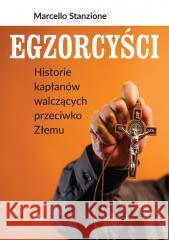 Egzorcyści. Historie kapłanów walczących... ks. Marcello Stanzione 9788378647591 AA - książka