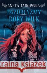 Egzorcyzmy Dory Wilk Aneta Jadowska 9788383303437 Sine Qua Non - książka