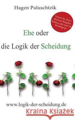 Ehe oder die Logik der Scheidung Hagen Paluschtzik 9783734762543 Books on Demand - książka