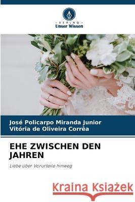 EHE ZWISCHEN DEN JAHREN Miranda Junior, José Policarpo, Corrêa, Vitória de Oliveira 9786209032202 Verlag Unser Wissen - książka