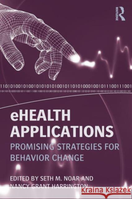 Ehealth Applications: Promising Strategies for Behavior Change Noar, Seth M. 9780415888189  - książka