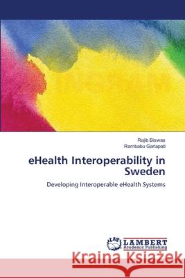 eHealth Interoperability in Sweden Biswas, Rajib 9783659108792 LAP Lambert Academic Publishing - książka