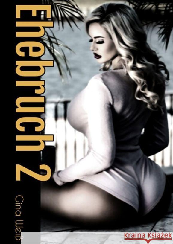 Ehebruch 2 Gina Wei? 9783384127570 Tredition Gmbh - książka