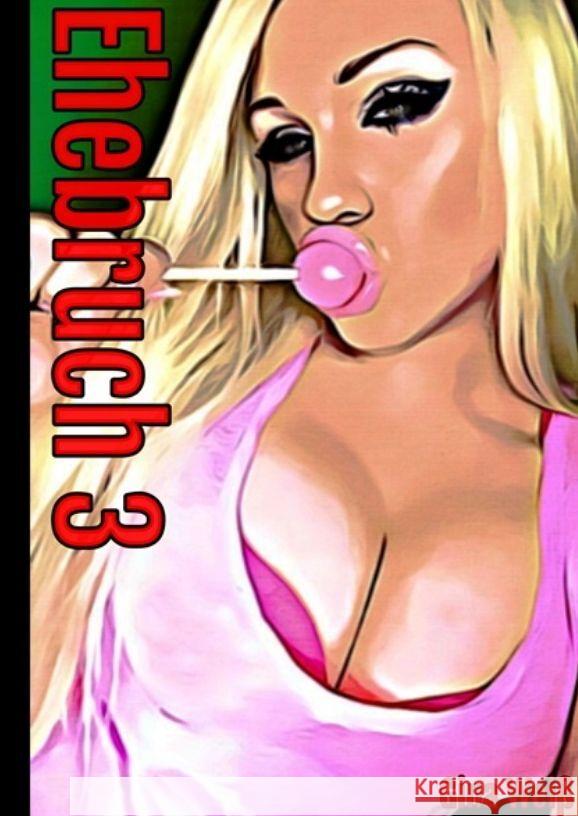 Ehebruch 3 Weiß, Gina 9783384127600 tredition - książka