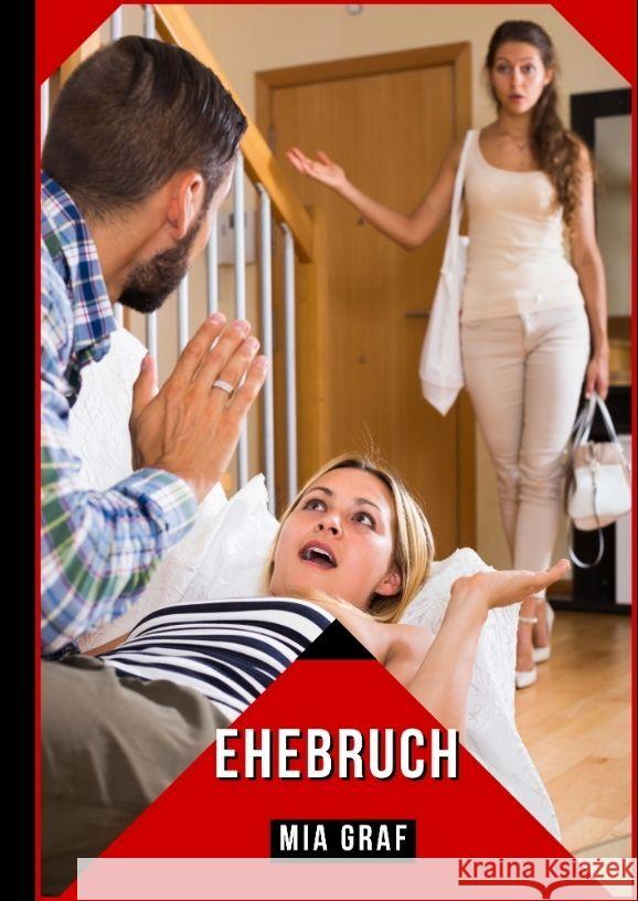 Ehebruch: Verbotene Erotikgeschichten mit explizitem Sex f?r Erwachsene Mia Graf 9783384085894 MIA Graf - książka