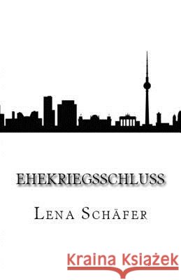 Ehekriegsschluss Lena Schafer 9781511924511 Createspace - książka