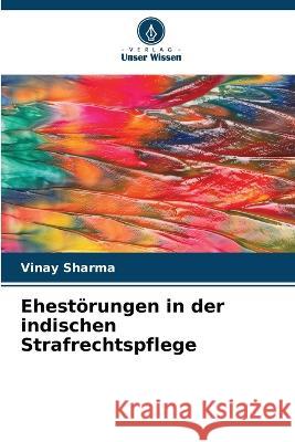 Ehest?rungen in der indischen Strafrechtspflege Vinay Sharma 9786205607510 Verlag Unser Wissen - książka