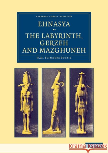 Ehnasya, the Labyrinth, Gerzeh and Mazghuneh Petrie, William Matthew Flinders 9781108066204 Cambridge University Press - książka