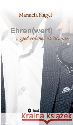 Ehren(wert) Kugel, Manuela 9783746910864 Tredition Gmbh - książka