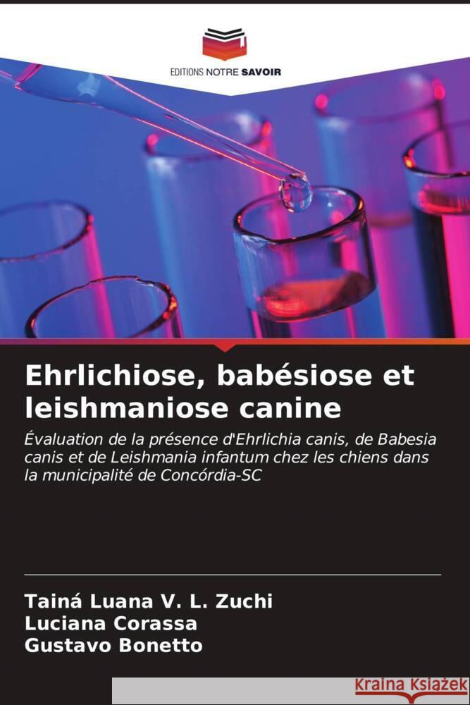 Ehrlichiose, babésiose et leishmaniose canine Luana V. L. Zuchi, Tainá, Corassa, Luciana, Bonetto, Gustavo 9786206588757 Editions Notre Savoir - książka