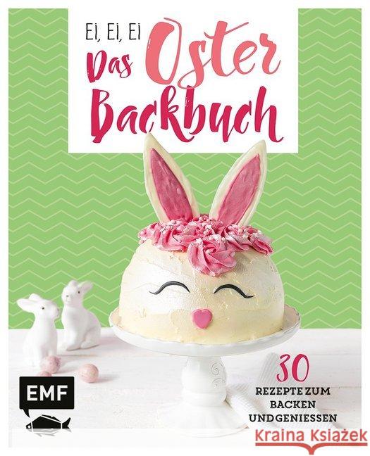 Ei, ei, ei - Das Oster-Backbuch : 30 Rezepte zum Backen und Genießen Friedrichs, Emma; Allhoff, Melanie; Friedrich, Jennifer 9783960932758 Edition Michael Fischer - książka