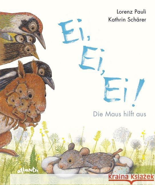 Ei, Ei, Ei! Die Maus hilft aus Pauli, Lorenz 9783715207834 Atlantis, Orell Füssli - książka