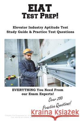 EIAT Test Prep: Complete Elevator Industry Aptitude Test study guide and practice test questions Complete Test Preparation Inc 9781772453003 Complete Test Preparation Inc. - książka