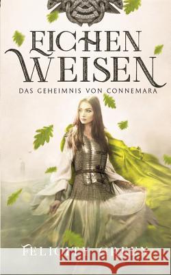 Eichenweisen: Das Geheimnis von Connemara Dr Felicity Green 9783744881449 Books on Demand - książka