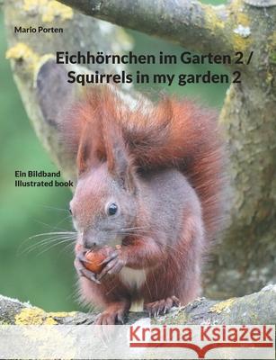 Eichhörnchen im Garten 2 / Squirrels in my garden 2: Ein Bildband / Illustrated book Porten, Mario 9783755727507 Books on Demand - książka